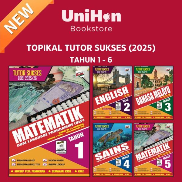 [UNIHON] DIDIK: Buku Latihan Topikal Tutor Sukses Edisi 2025/26 SEKOLAH RENDAH DWIBAHASA
